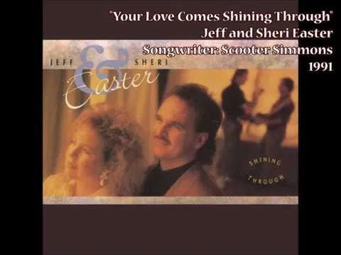 Your Love Comes Shining Through by Jeff and Sheri Easter video thumbnail
