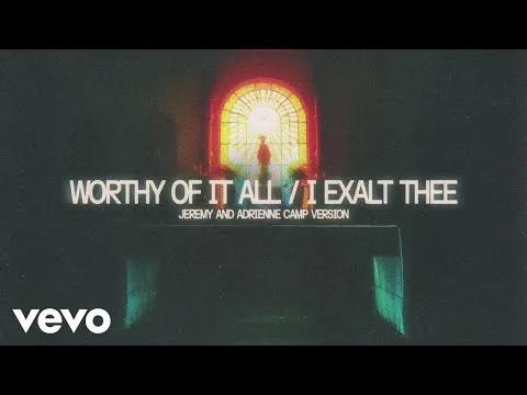 Worthy Of It All / I Exalt Thee (Jeremy and Adrienne Camp Version) official video thumbnail