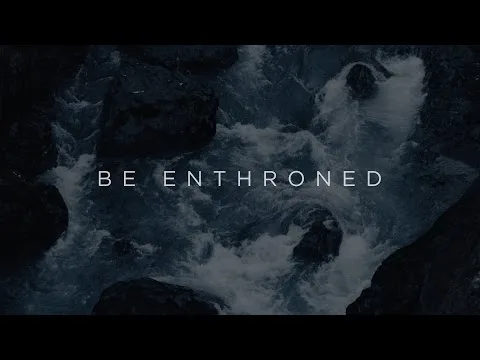 Be Enthroned  by Jeremy Riddle video thumbnail