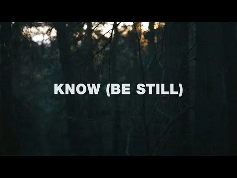 Know (Be Still) by Jeremy Riddle video thumbnail