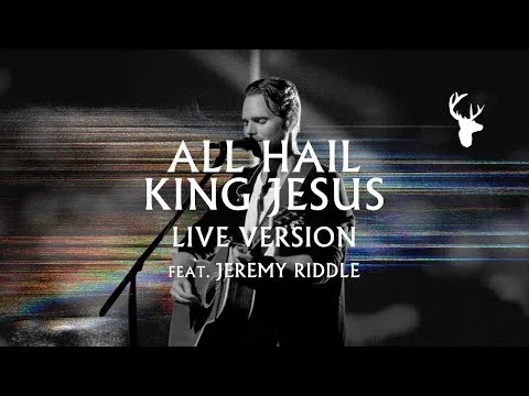 All Hail King Jesus by Jeremy Riddle video thumbnail