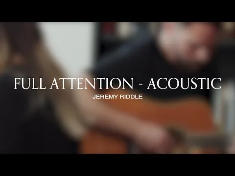 Full Attention by Jeremy Riddle video thumbnail