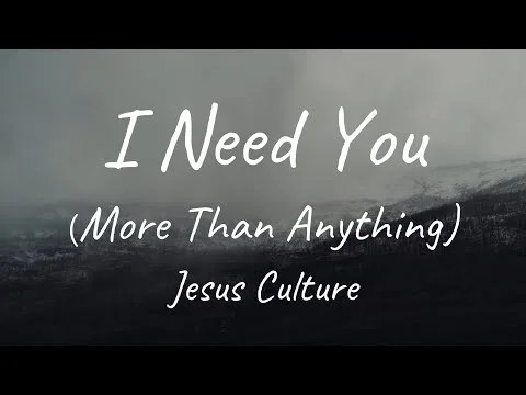 I Need You More Than Anything by Jesus Culture video thumbnail
