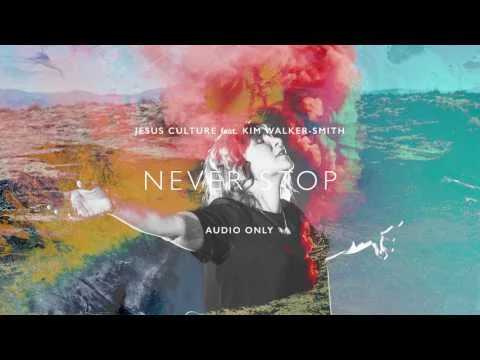 Never Stop by Jesus Culture video thumbnail