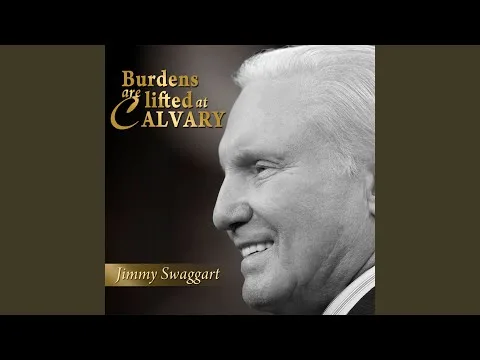 Burdens Are Lifted At Calvary by Jimmy Swaggart video thumbnail