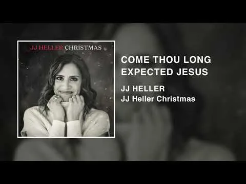 Come Thou Long Expected Jesus by JJ Heller video thumbnail