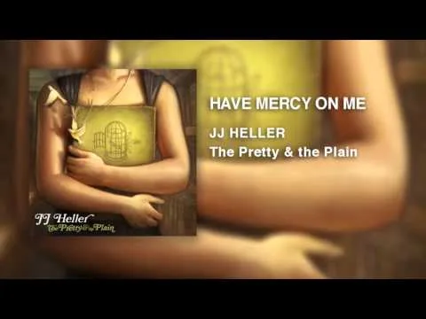 Have Mercy On Me by JJ Heller video thumbnail