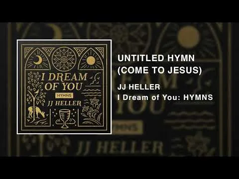Untitled Hymn (Come To Jesus) by JJ Heller video thumbnail