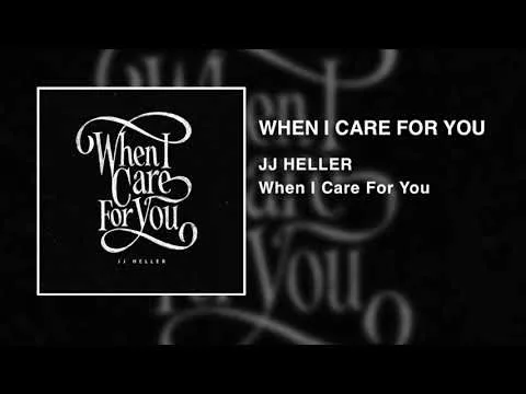 When I Care For You by JJ Heller video thumbnail