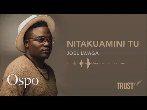 Nitakuamini Tu by Joel Lwaga video thumbnail