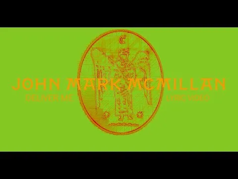 Deliver Me by John Mark McMillan video thumbnail