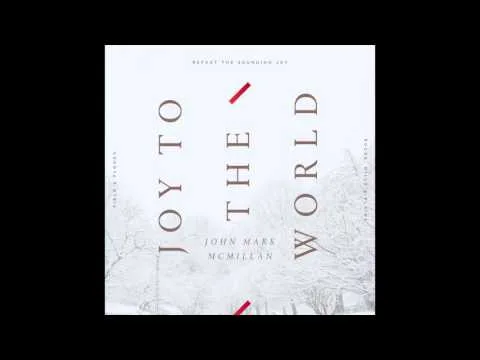 Joy To The World by John Mark McMillan video thumbnail