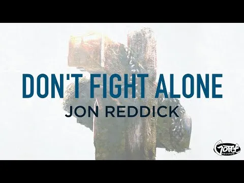 Don't Fight Alone by Jon Reddick video thumbnail