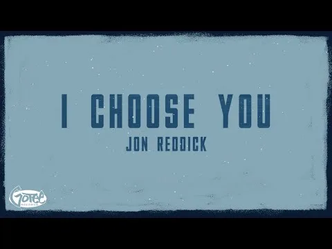 I Choose You by Jon Reddick video thumbnail