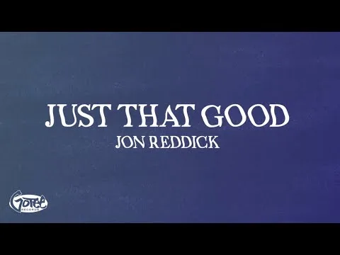 Just That Good by Jon Reddick video thumbnail