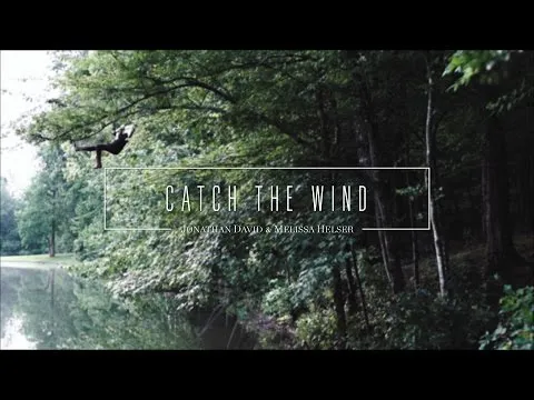 Catch The Wind by Jonathan David & Melissa Helser video thumbnail
