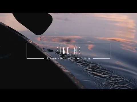 Find Me by Jonathan David & Melissa Helser video thumbnail