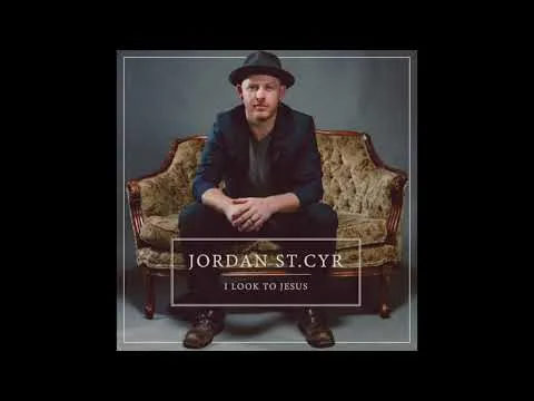 I Look To Jesus by Jordan St. Cyr video thumbnail