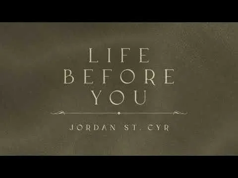 Life Before You by Jordan St. Cyr video thumbnail