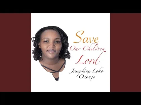 Save Our Children Lord by Josephine Loko Odongo video thumbnail