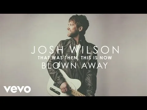 Blown Away by Josh Wilson video thumbnail