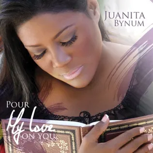 Juanita Bynum Pour My Love On You