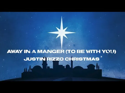 Away In A Manger (To Be with You) by Justin Rizzo video thumbnail