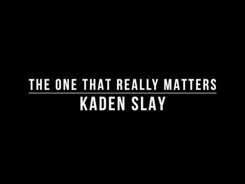 The One That Really Matters by Kaden Slay video thumbnail