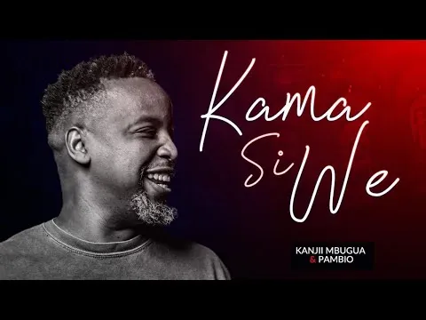 Kama Si Wewe - ft. Pambio Worship by Kanjii Mbugua video thumbnail