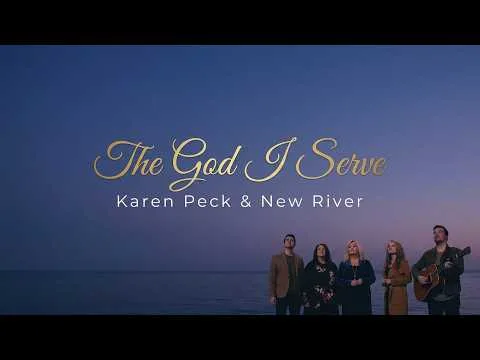 The God I Serve by Karen Peck & New River video thumbnail