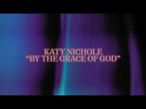 By The Grace Of God by Katy Nichole video thumbnail
