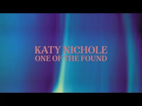One Of The Found by Katy Nichole video thumbnail