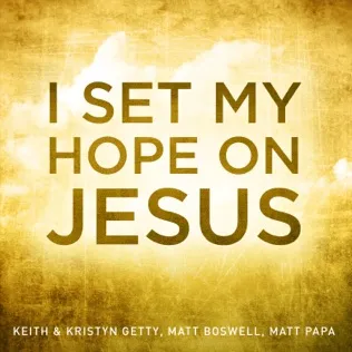 Keith & Kristyn Getty I Set My Hope