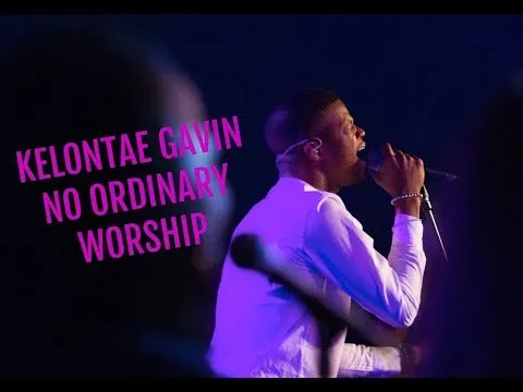 No Ordinary Worship by Kelontae Gavin video thumbnail
