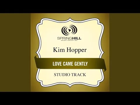 Love Came Gently by Kim Hopper video thumbnail