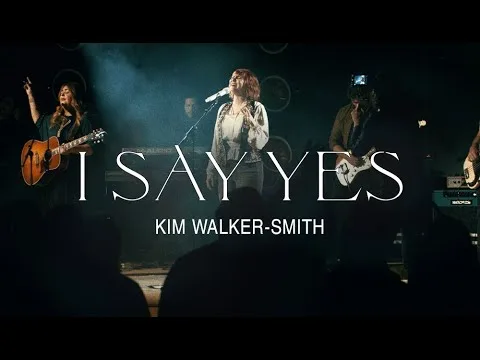 I Say Yes by Kim Walker-Smith video thumbnail