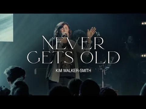 Never Gets Old by Kim Walker-Smith video thumbnail