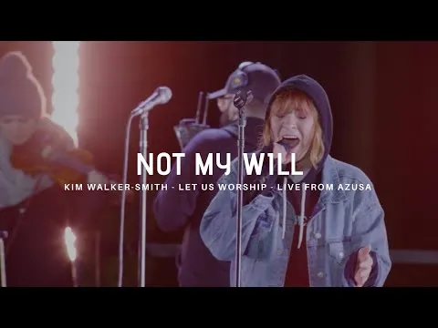 Not My Will by Kim Walker-Smith video thumbnail