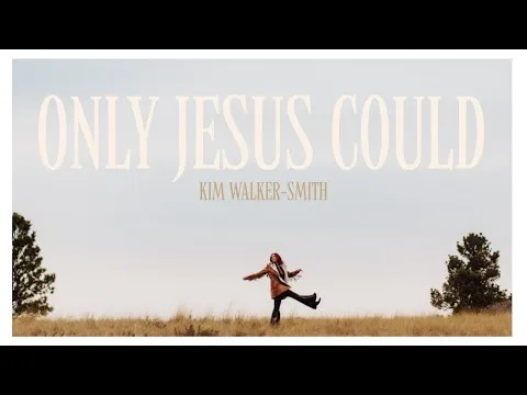 Only Jesus Could official video thumbnail