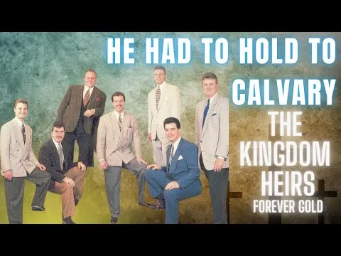 He Had To Hold To Calvary by Kingdom Heirs video thumbnail