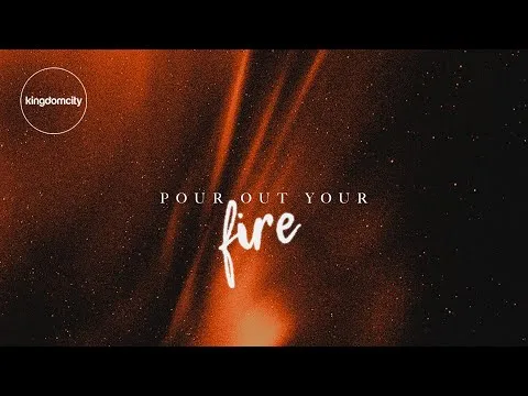 Pour Out Your Fire by Kingdomcity video thumbnail