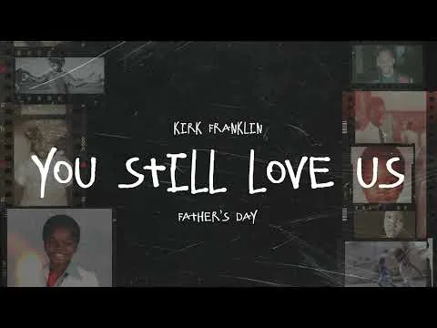 You Still Love Us by Kirk Franklin video thumbnail