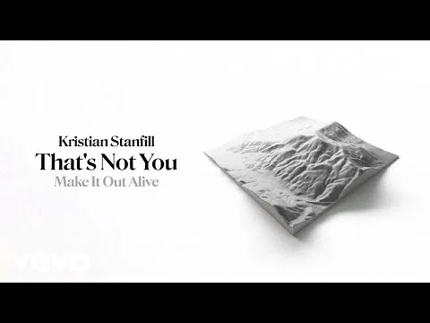 That's Not You by Kristian Stanfill video thumbnail