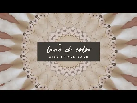 Give It All Back by Land of Color video thumbnail