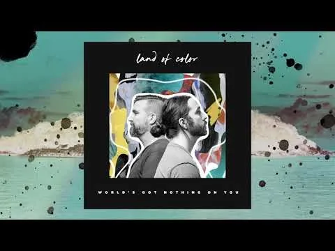 World's Got Nothing On You by Land of Color video thumbnail