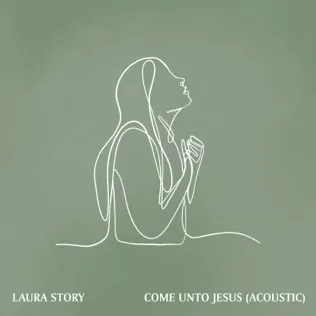 Laura Story Come Unto Jesus