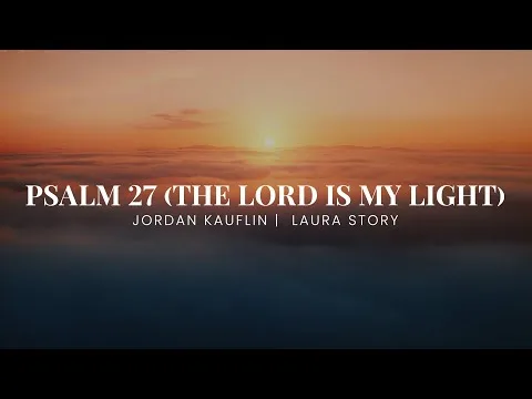 Psalm 27 (The Lord Is My Light) official video thumbnail