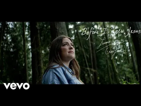 Before I Knew Jesus by Leanna Crawford video thumbnail