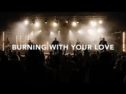 Burning With Your Love by Leeland video thumbnail