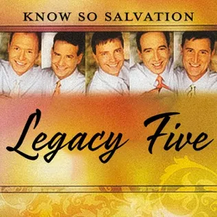 Legacy Five Know So Salvation